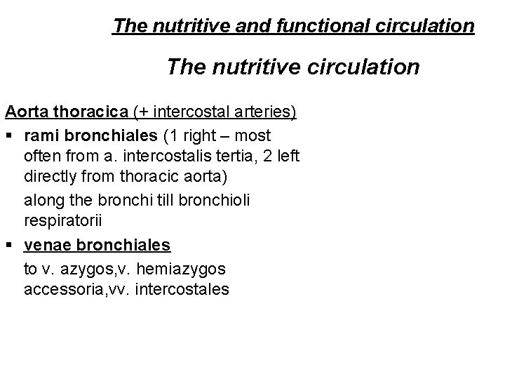 The nutritive and functional circulation The nutritive circulation Aorta thoracica (+ intercostal arteries) §