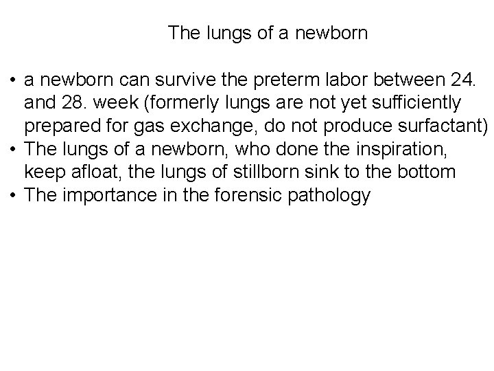 The lungs of a newborn • a newborn can survive the preterm labor between