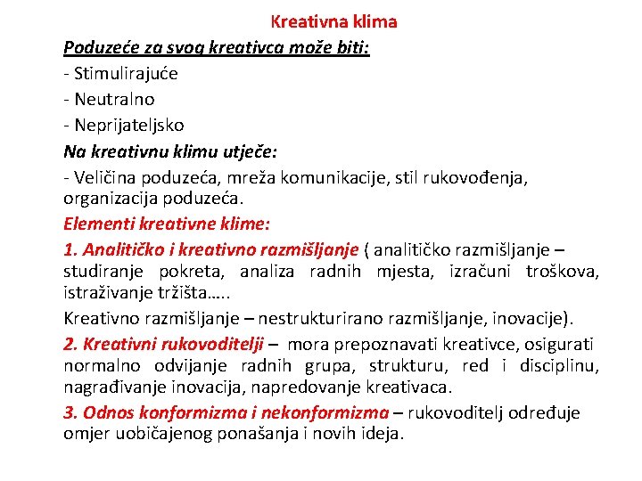 Kreativna klima Poduzeće za svog kreativca može biti: - Stimulirajuće - Neutralno - Neprijateljsko