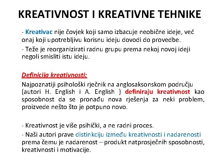 KREATIVNOST I KREATIVNE TEHNIKE - Kreativac nije čovjek koji samo izbacuje neobične ideje, već