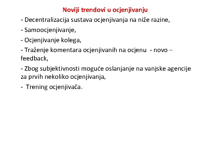 Noviji trendovi u ocjenjivanju - Decentralizacija sustava ocjenjivanja na niže razine, - Samoocjenjivanje, -