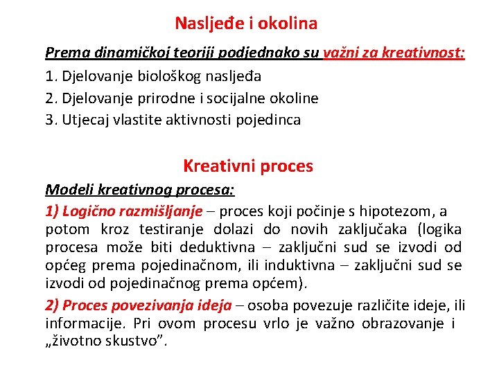 Nasljeđe i okolina Prema dinamičkoj teoriji podjednako su važni za kreativnost: 1. Djelovanje biološkog