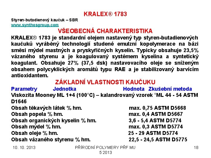 KRALEX® 1783 Styren-butadienový kaučuk – SBR www. synthosgroup. com VŠEOBECNÁ CHARAKTERISTIKA KRALEX® 1783 je