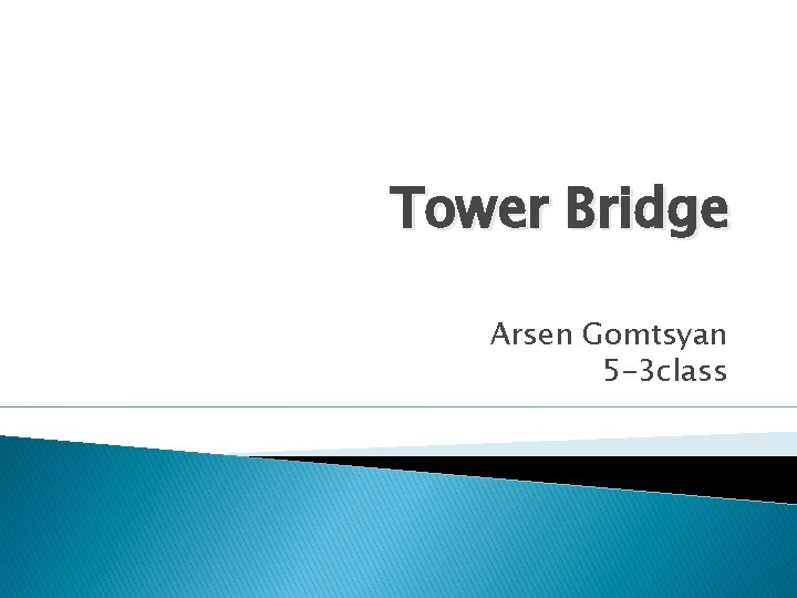 Tower Bridge Arsen Gomtsyan 5 -3 class 