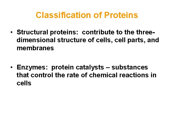 Classification of Proteins • Structural proteins: contribute to the threedimensional structure of cells, cell