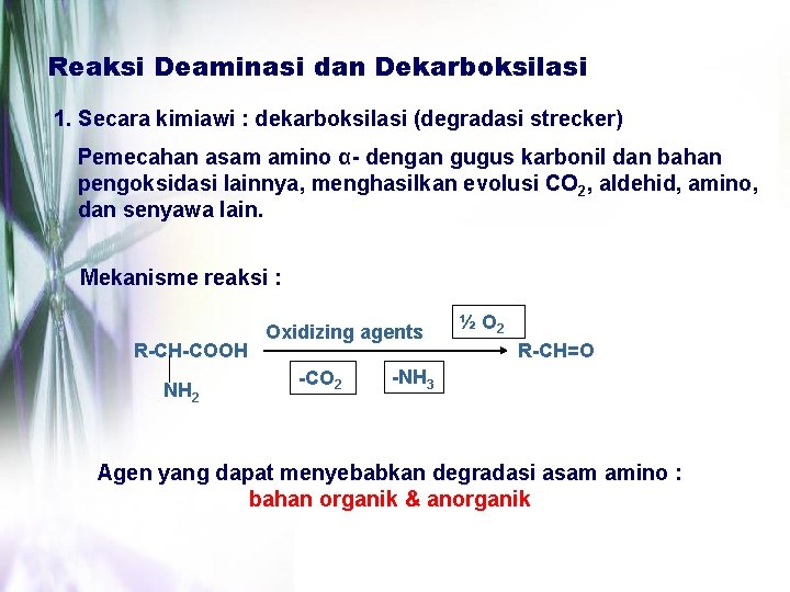 Reaksi Deaminasi dan Dekarboksilasi 1. Secara kimiawi : dekarboksilasi (degradasi strecker) Pemecahan asam amino