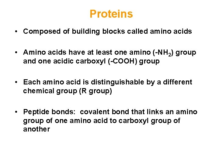 Proteins • Composed of building blocks called amino acids • Amino acids have at