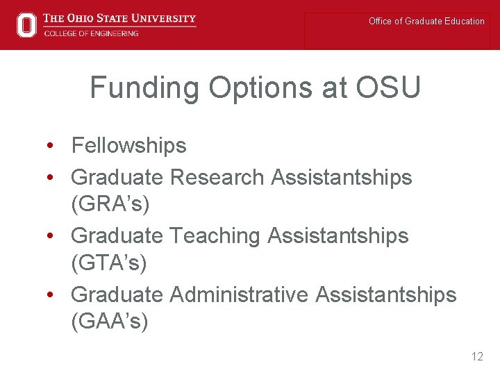 Office of Graduate Education Funding Options at OSU • Fellowships • Graduate Research Assistantships