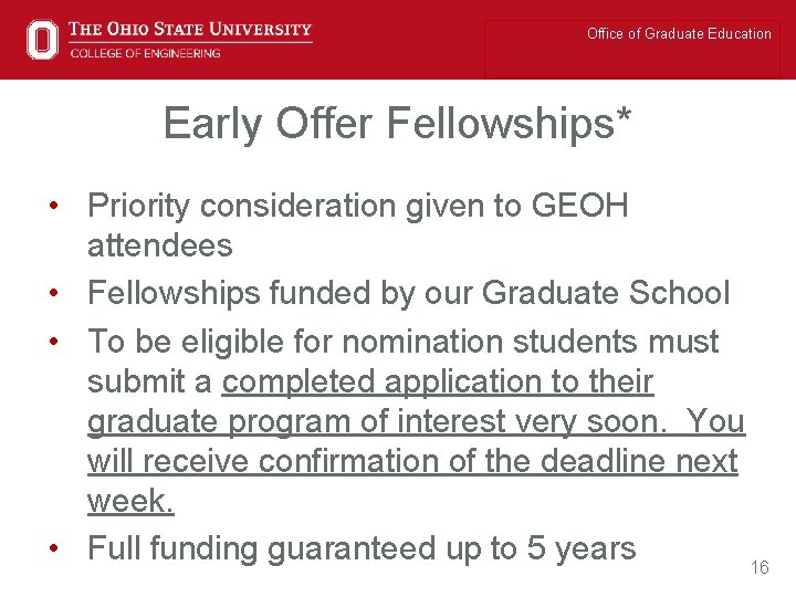 Office of Graduate Education Early Offer Fellowships* • Priority consideration given to GEOH attendees