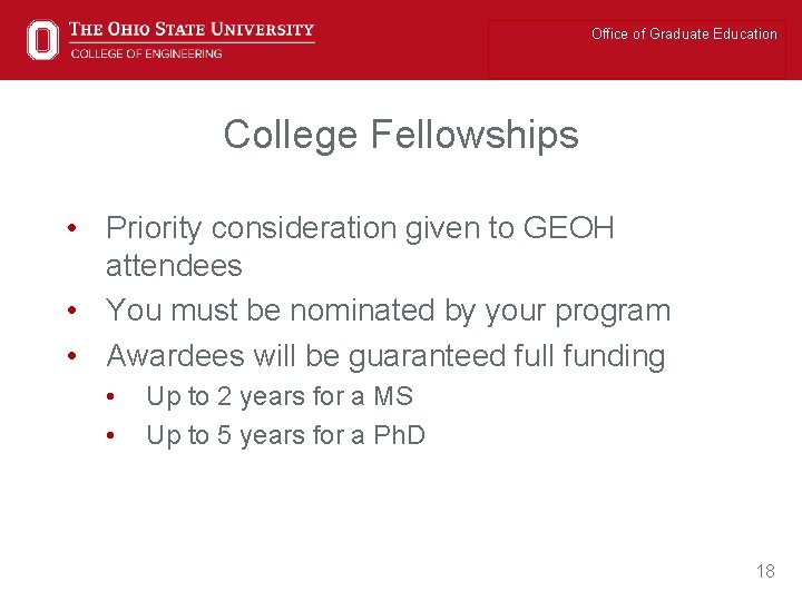 Office of Graduate Education College Fellowships • Priority consideration given to GEOH attendees •