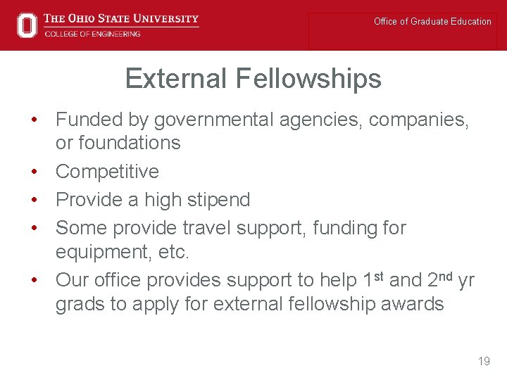 Office of Graduate Education External Fellowships • Funded by governmental agencies, companies, or foundations