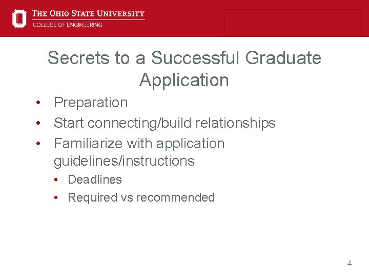 Secrets to a Successful Graduate Application • Preparation • Start connecting/build relationships • Familiarize