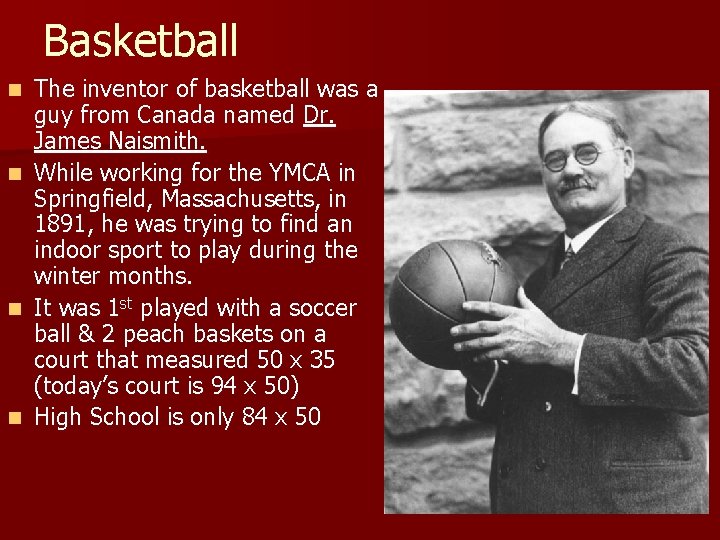 Basketball n n The inventor of basketball was a guy from Canada named Dr.