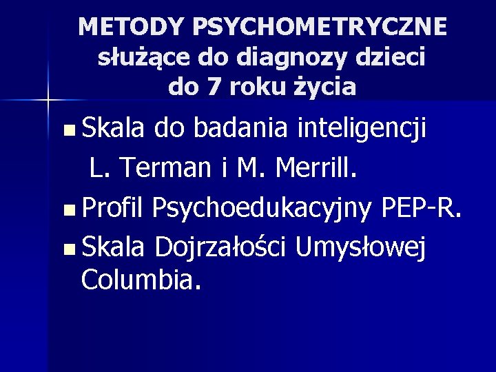 METODY PSYCHOMETRYCZNE służące do diagnozy dzieci do 7 roku życia n Skala do badania