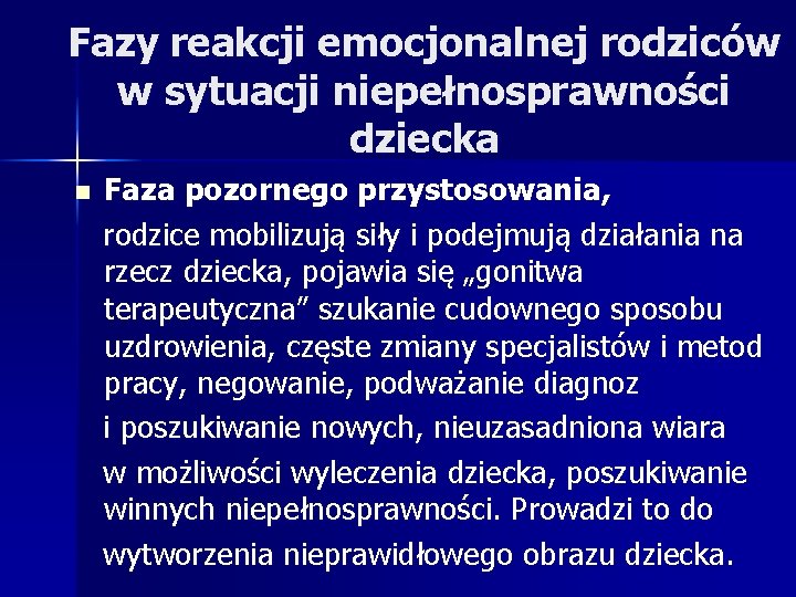 Fazy reakcji emocjonalnej rodziców w sytuacji niepełnosprawności dziecka Faza pozornego przystosowania, rodzice mobilizują siły