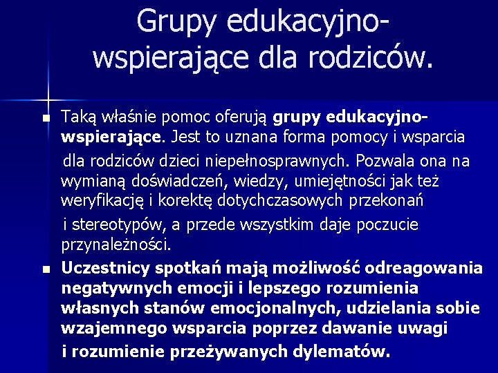 Grupy edukacyjnowspierające dla rodziców. Taką właśnie pomoc oferują grupy edukacyjnowspierające. Jest to uznana forma