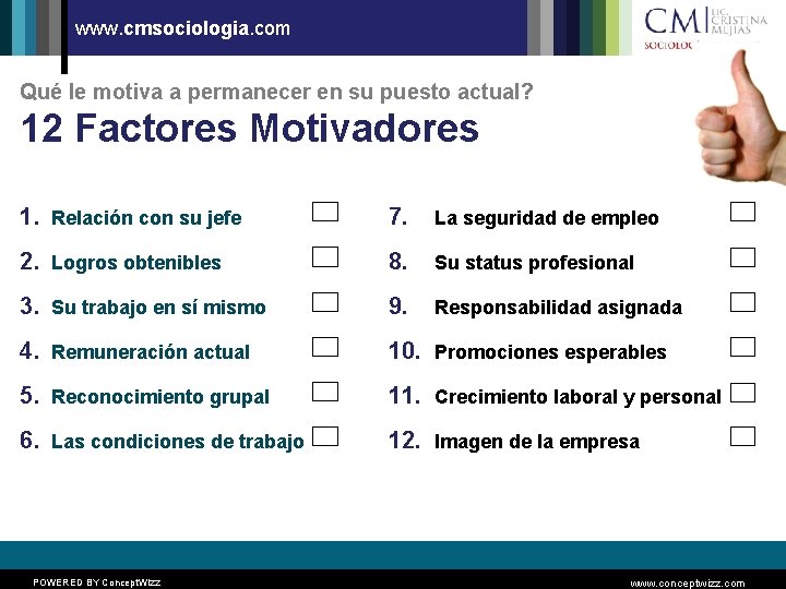 www. cmsociologia. com Qué le motiva a permanecer en su puesto actual? 12 Factores