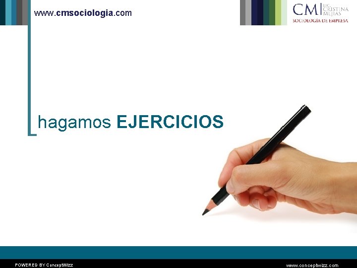 www. cmsociologia. com hagamos EJERCICIOS POWERED BY Concept. Wizz www. conceptwizz. com 