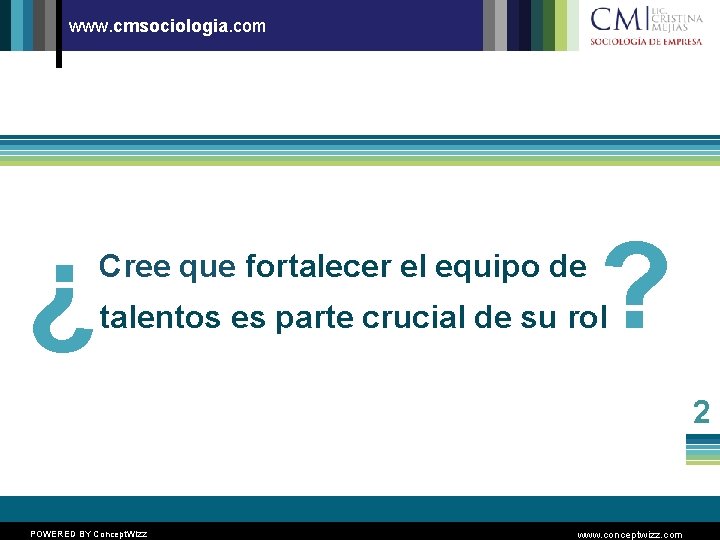 www. cmsociologia. com ¿ Cree que fortalecer el equipo de ? talentos es parte