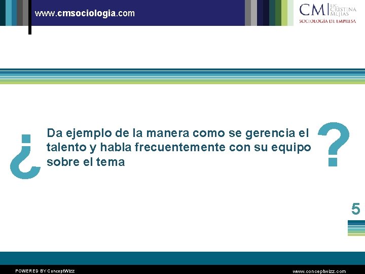 www. cmsociologia. com ¿ Da ejemplo de la manera como se gerencia el talento