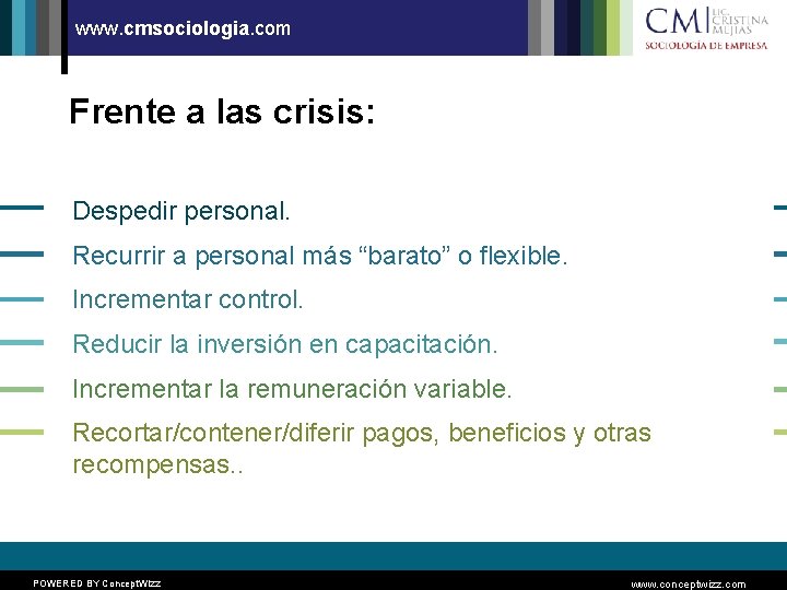 www. cmsociologia. com Frente a las crisis: Despedir personal. Recurrir a personal más “barato”