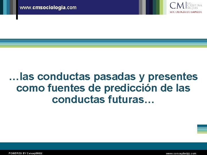 www. cmsociologia. com …las conductas pasadas y presentes como fuentes de predicción de las