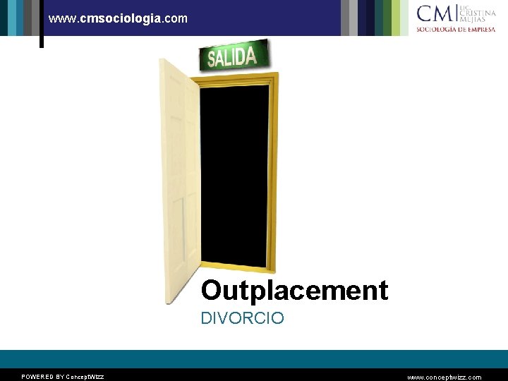 www. cmsociologia. com Outplacement DIVORCIO POWERED BY Concept. Wizz www. conceptwizz. com 