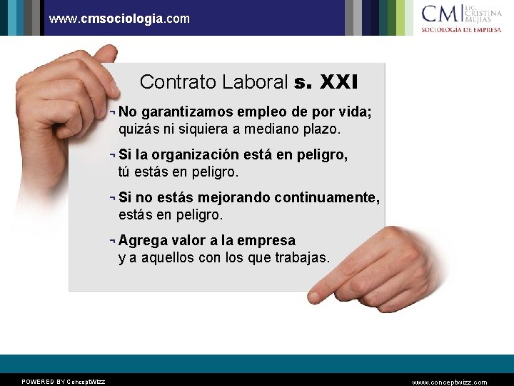 www. cmsociologia. com Contrato Laboral s. XXI ¬ No garantizamos empleo de por vida;