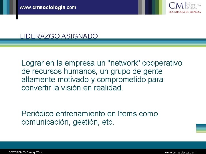 www. cmsociologia. com LIDERAZGO ASIGNADO Lograr en la empresa un "network" cooperativo de recursos