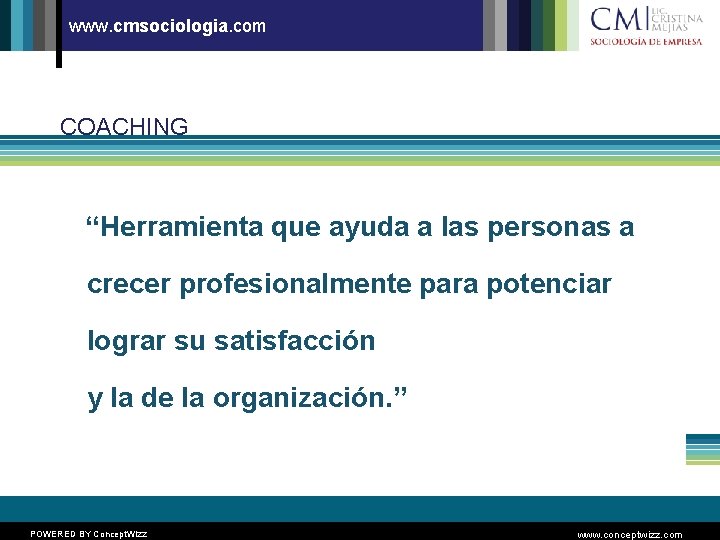 www. cmsociologia. com COACHING “Herramienta que ayuda a las personas a crecer profesionalmente para