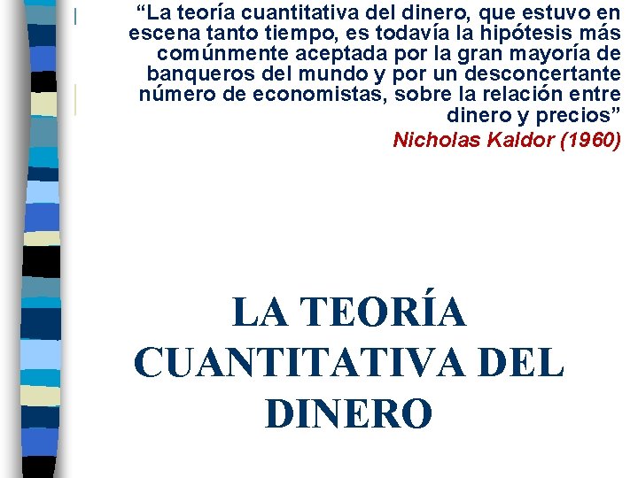 “La teoría cuantitativa del dinero, que estuvo en escena tanto tiempo, es todavía la