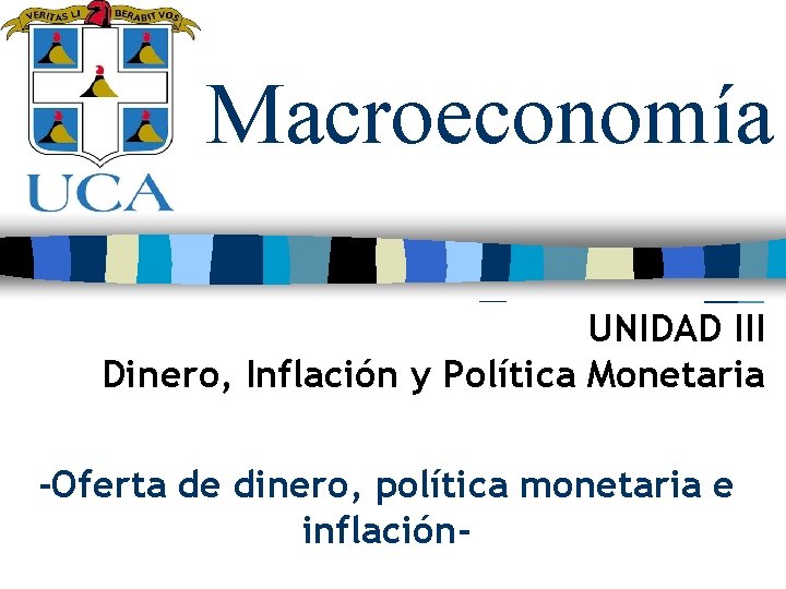 Macroeconomía UNIDAD III Dinero, Inflación y Política Monetaria -Oferta de dinero, política monetaria e
