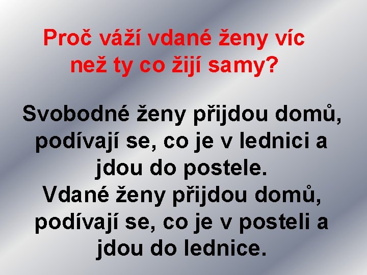 Proč váží vdané ženy víc než ty co žijí samy? Svobodné ženy přijdou domů,