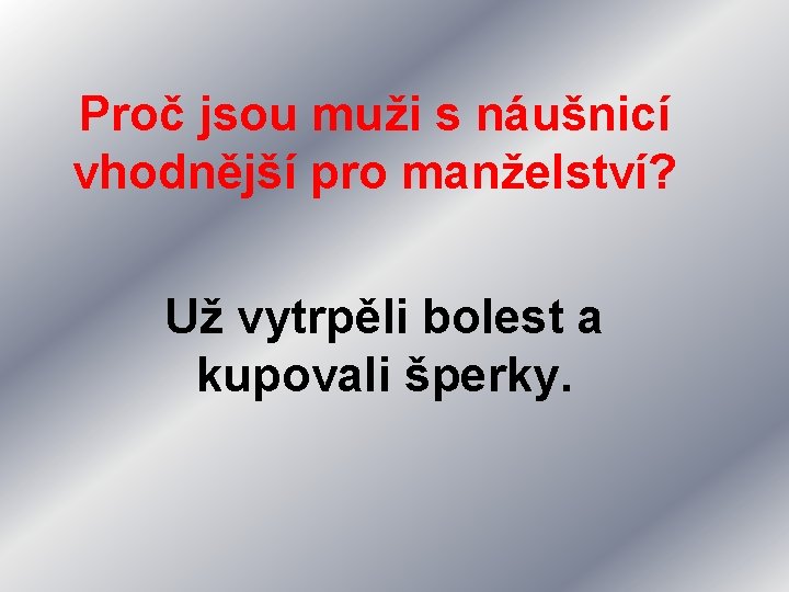Proč jsou muži s náušnicí vhodnější pro manželství? Už vytrpěli bolest a kupovali šperky.