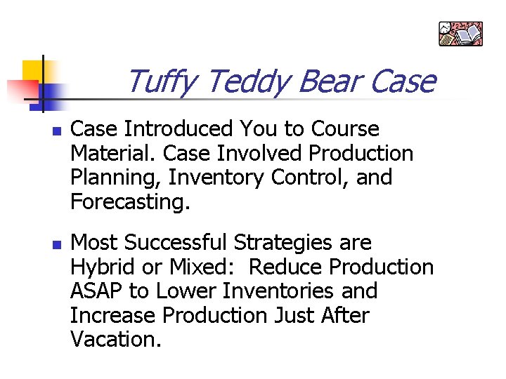 Tuffy Teddy Bear Case n n Case Introduced You to Course Material. Case Involved