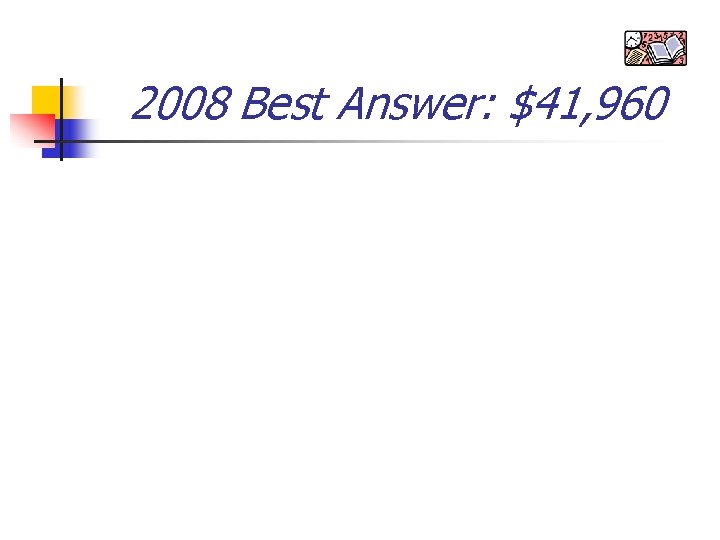 2008 Best Answer: $41, 960 