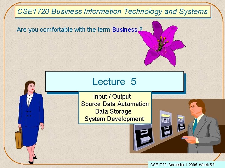 CSE 1720 Business Information Technology and Systems Are you comfortable with the term Business