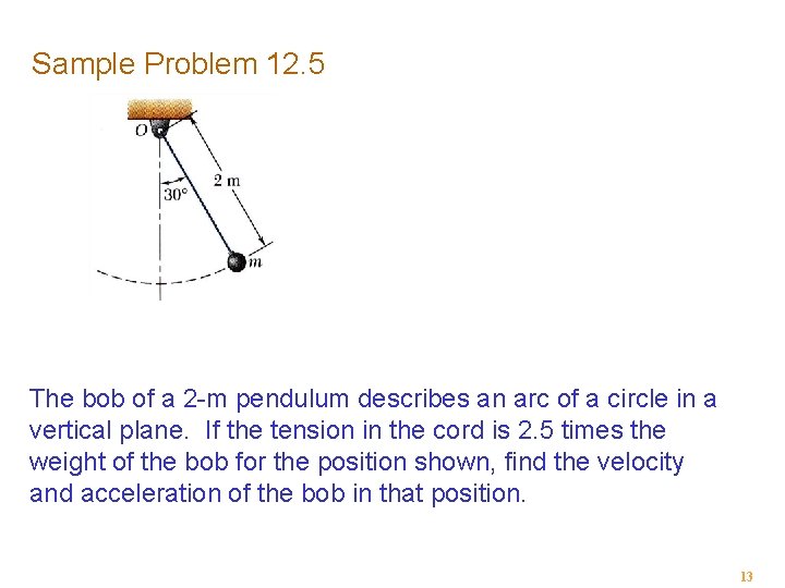 Sample Problem 12. 5 The bob of a 2 -m pendulum describes an arc