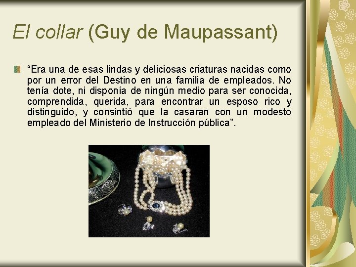 El collar (Guy de Maupassant) “Era una de esas lindas y deliciosas criaturas nacidas