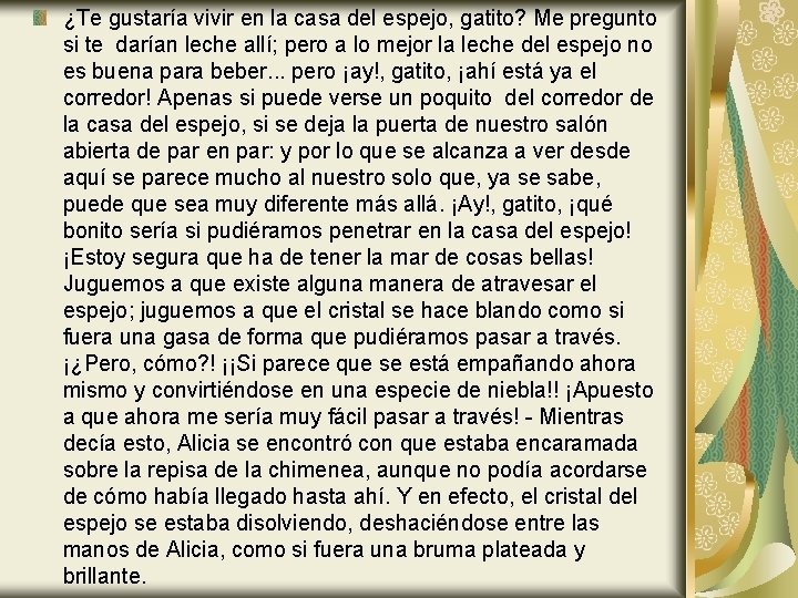 ¿Te gustaría vivir en la casa del espejo, gatito? Me pregunto si te darían