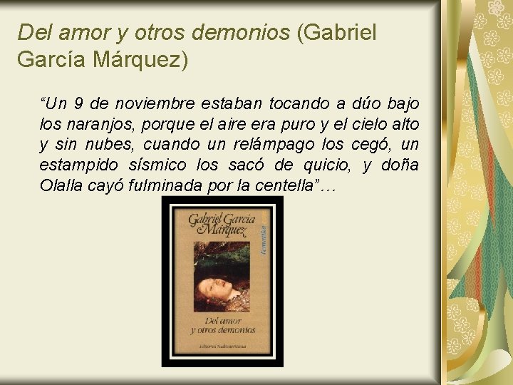 Del amor y otros demonios (Gabriel García Márquez) “Un 9 de noviembre estaban tocando