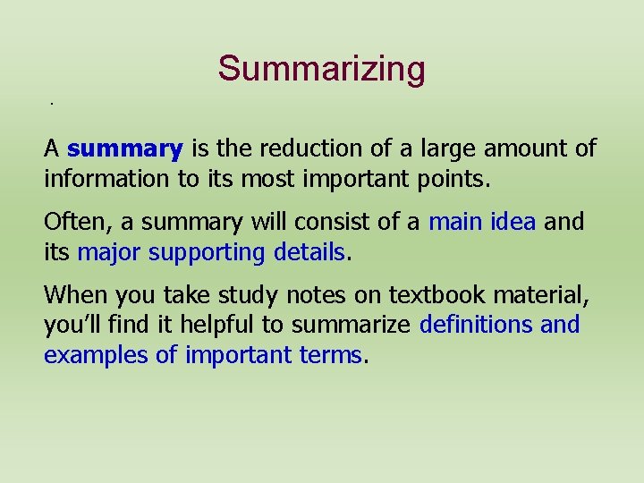 . Summarizing A summary is the reduction of a large amount of information to
