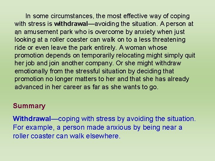 In some circumstances, the most effective way of coping with stress is withdrawal—avoiding the