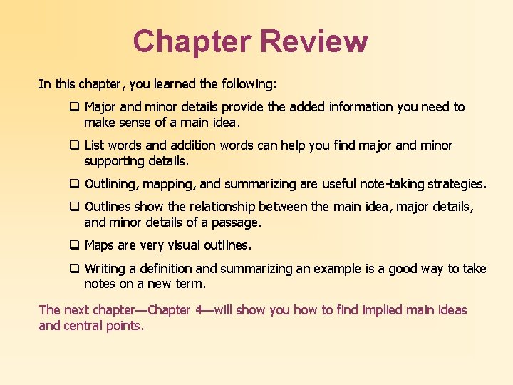 Chapter Review In this chapter, you learned the following: q Major and minor details