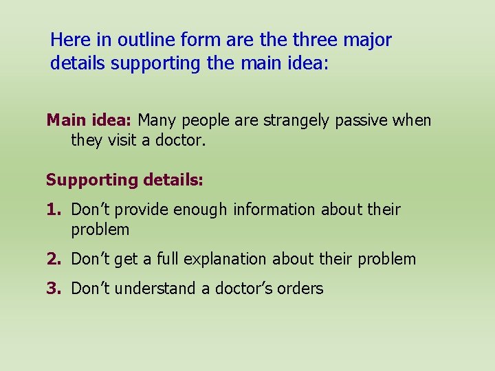 Here in outline form are three major details supporting the main idea: Many people