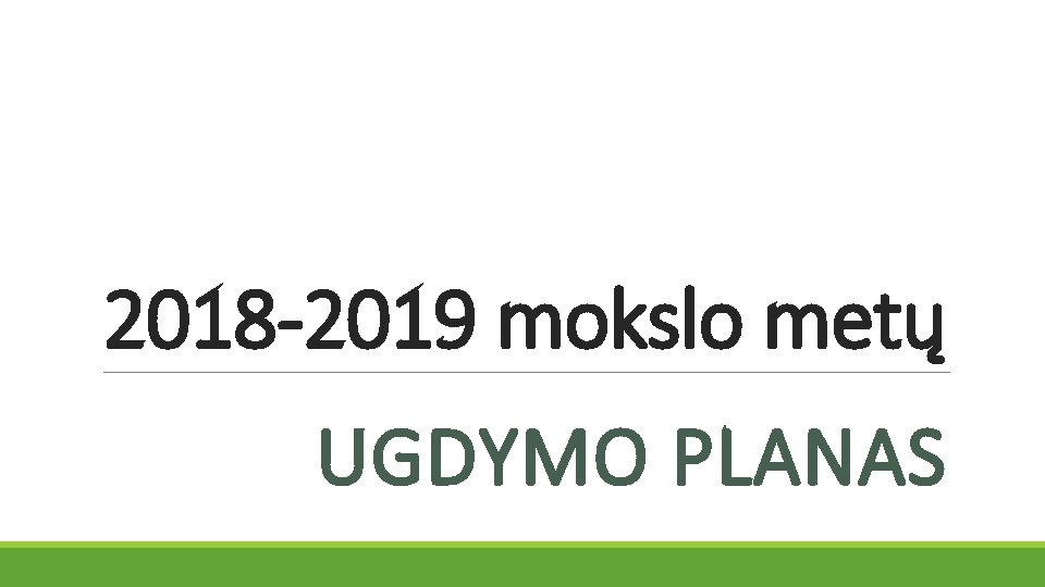 2018 -2019 mokslo metų UGDYMO PLANAS 