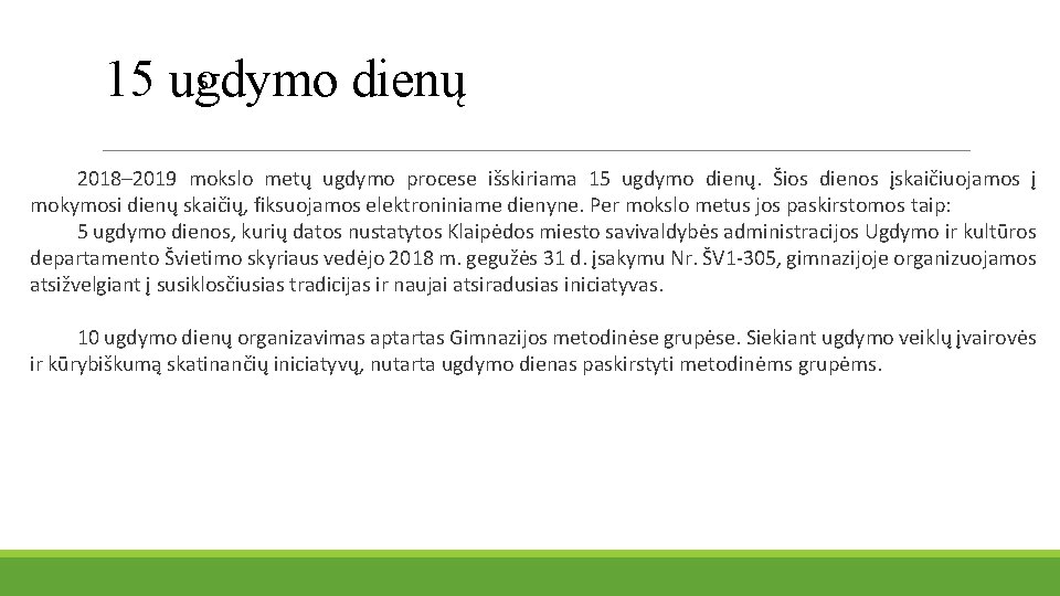 5 15 ugdymo dienų 2018– 2019 mokslo metų ugdymo procese išskiriama 15 ugdymo dienų.