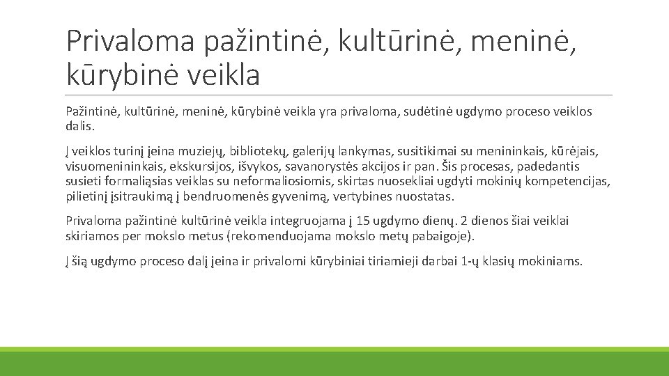 Privaloma pažintinė, kultūrinė, meninė, kūrybinė veikla Pažintinė, kultūrinė, meninė, kūrybinė veikla yra privaloma, sudėtinė