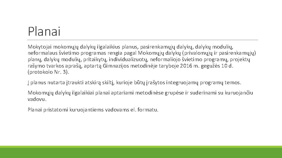 Planai Mokytojai mokomųjų dalykų ilgalaikius planus, pasirenkamųjų dalykų, dalykų modulių, neformalaus švietimo programas rengia