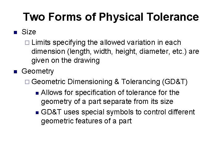 Two Forms of Physical Tolerance n n Size ¨ Limits specifying the allowed variation Two Forms of Physical Tolerance n n Size ¨ Limits specifying the allowed variation